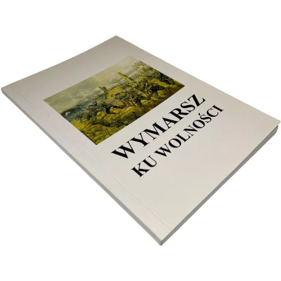 Nie przegap Wymarsz ku wolności opr. Jan Józef Kasprzyk